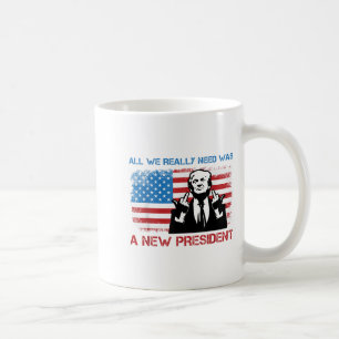 Caneca De Café Tudo o que Realmente Precisávamos Era um Novo Pres