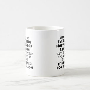 Caneca De Café Tudo por uma razão Engraçado Mug