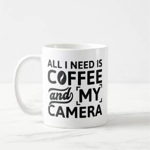 Caneca De Café Tudo Que Eu Preciso É Café E Minha Câmera