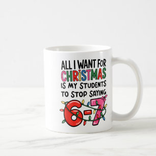 Caneca De Café Tudo Que Eu Quero Para O Natal É Que Meus Alunos P