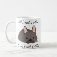 Tudo que preciso é café e meu Bulldog francês