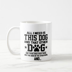 Caneca De Café Tudo Que Preciso É Este Cão Vs Aquele Outro Cão E