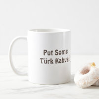 Turco (Türkiye) Café Mug "Put some Türk Kahve"