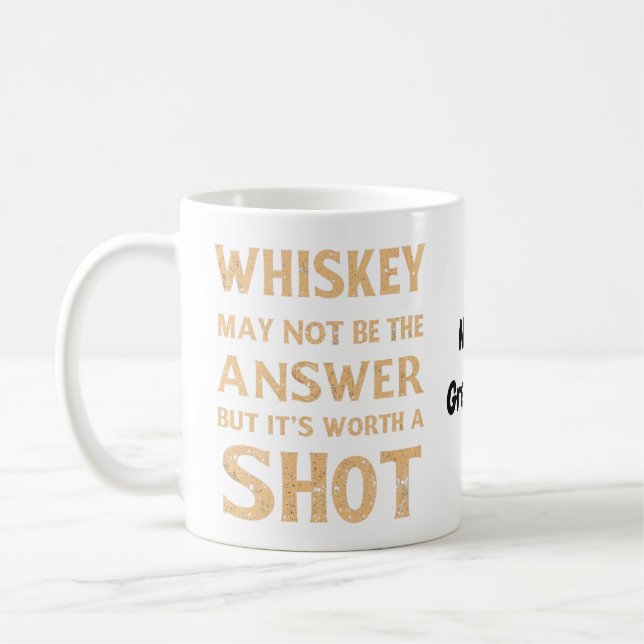 Caneca De Café Uísque Pode Não Ser a Resposta, Mas Vale a Pena Um (Esquerda)