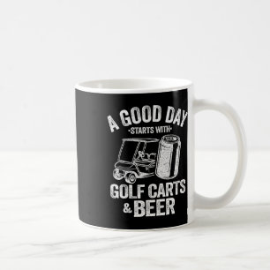 Caneca De Café Um Bom Dia Começa Com Carrinhos De Golfe E Cerveja