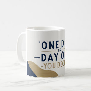 Caneca De Café Um Dia Ou Um Dia. Você Decide