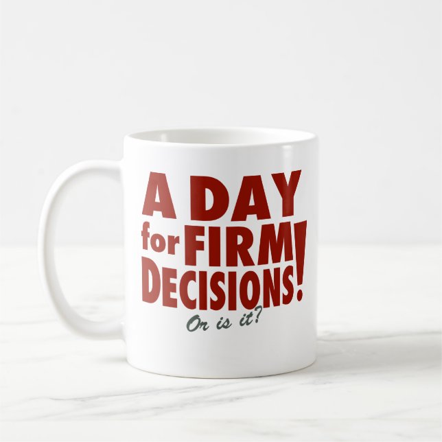 Caneca De Café Um dia para decisões firmes! (ou é?) (Esquerda)
