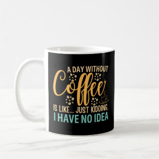 Caneca De Café Um Dia Sem Café É Como Brincar
