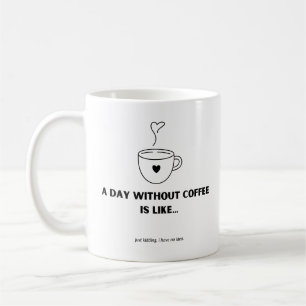 Caneca De Café Um dia sem café é como... Coffee Mug