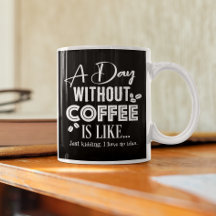 Um Dia Sem Café É Como... Coffee Mug