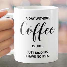 Caneca De Café Um dia sem café em branco