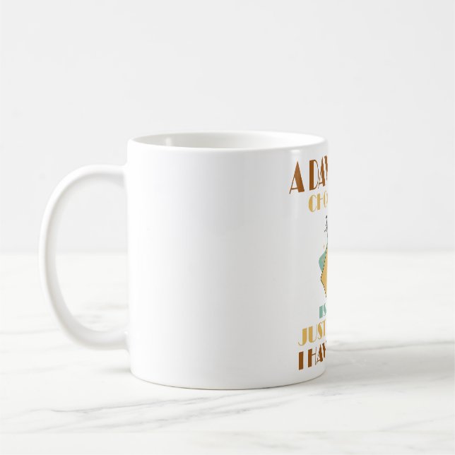 Caneca De Café Um Dia Sem Chocolate É Como Brincar (Esquerda)