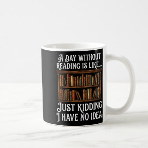 Caneca De Café Um dia sem ler é como amante de livro engraçado
