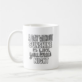 Caneca De Café Um Dia Sem Sol é Como Você Sabe Noite