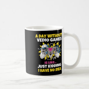 Caneca De Café Um Dia Sem Videos games É Como Um Jogo Engraçado