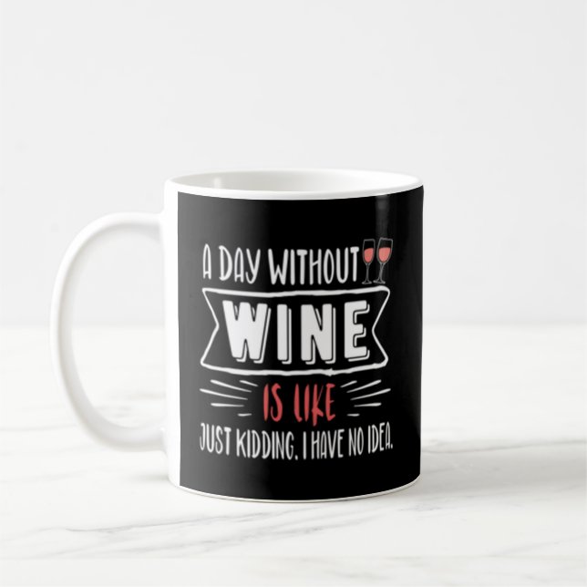 Caneca De Café Um Dia Sem Vinho É Como Dantar Não (Esquerda)