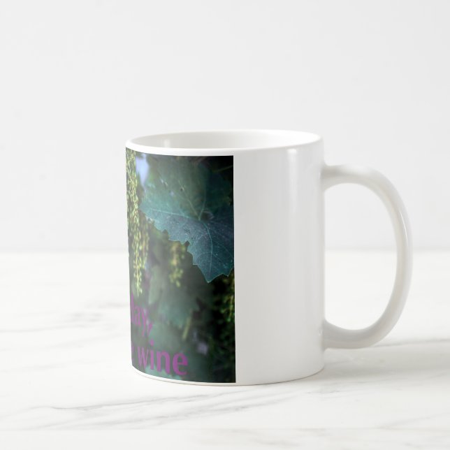 Caneca De Café Um dia você será vinho. (Direita)