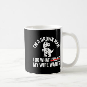 Caneca De Café Um homem adulto faz o que a esposa quer dinossauro