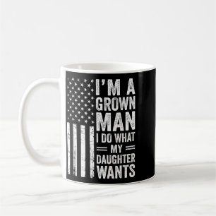 Caneca De Café Um Homem Adulto Faz O Que A Filha Quer Dia Dos Pai