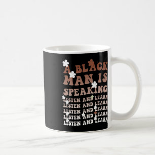 Caneca De Café Um Negro Está Falando Escute E Aprenda A Preto