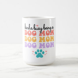 Caneca De Café Um Tanto Ocupada Sendo Mãe de Cachorro