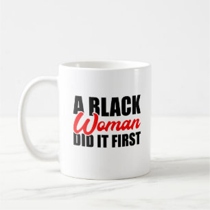 Caneca De Café Uma mulher negra fez isso primeiro