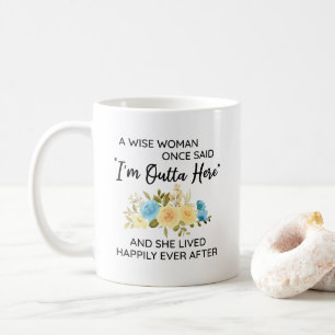 Caneca De Café Uma Mulher Sábia Uma Vez Disse Estou Fora Daqui Ap