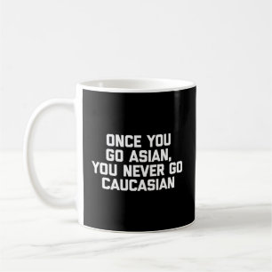 Caneca De Café Uma Vez Que Você Vai Para A Ásia Você Nunca Vai Pa