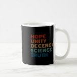 Caneca De Café Unity Decency Science Truth<br><div class="desc">Unity Decency Science Truth</div>