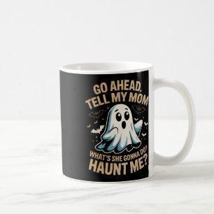 Caneca De Café Vá Em Frente Diga À Mãe Que Fantasma Engraçado Fod