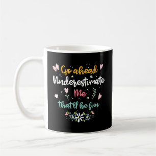 Caneca De Café Vá Em Frente Subestime-Me Para Ser Divertido
