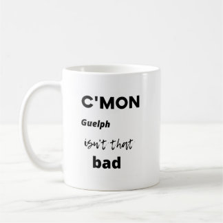 Caneca De Café Vamos Guelph não é tão ruim