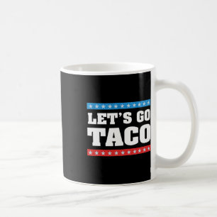 Caneca De Café Vamos Ir Taco Trump Sempre Chickens Fora Taco Tee