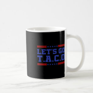 Caneca De Café Vamos Lá Taco Engraçado Taco T.a.c.o Trump Sempre 