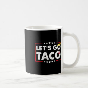 Caneca De Café Vamos Lá Taco Engraçado Trump Sempre Desiste 4