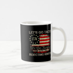 Caneca De Café Vamos Rejeitar Reis de Taco Desde 1776 Americano 