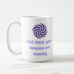 Caneca De Café Verificação de fatos: suas ilusões estão mostrando