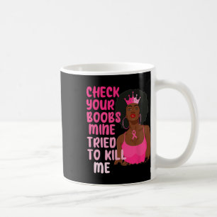 Caneca De Café Verifique Se Sua Mina De Mama Tentou Me Matar Mama