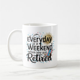 Caneca De Café Vida Aposentada - Todos os dias é um fim de semana