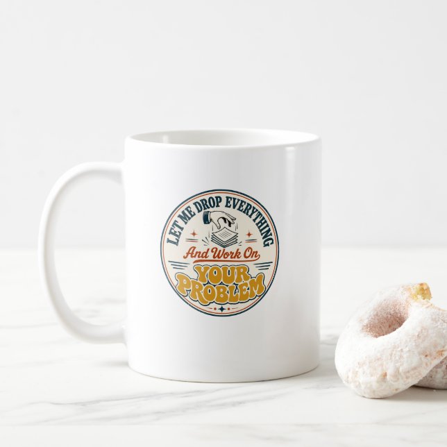 Caneca De Café Vida Deixe Tudo de Lado e Trabalhe em Seus Problem (Com Donut)