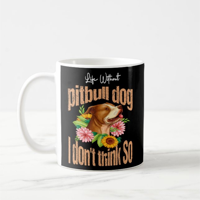 Caneca De Café Vida sem Cachorro Pitbull Eu não acho tão Pitbull (Esquerda)