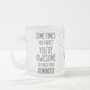 Caneca De Café Vidro Jateado Às vezes você esquece que você é incrível motivaci