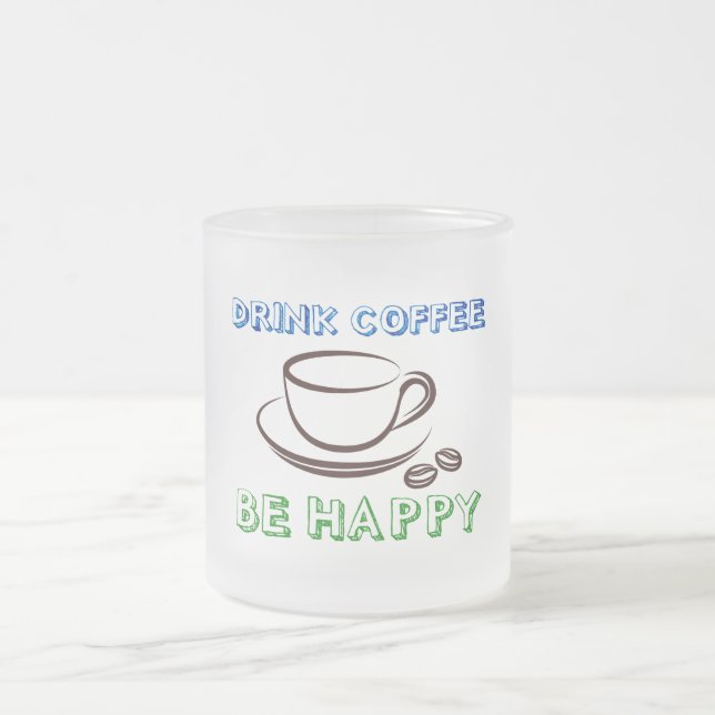 Caneca De Café Vidro Jateado Beba Café, Seja Feliz - Mug (Centro)