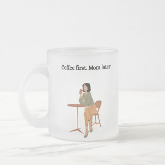 Caneca De Café Vidro Jateado Coffee First. Mom Later Mug