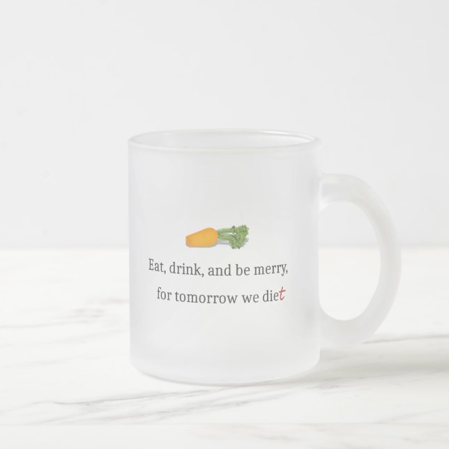 Caneca De Café Vidro Jateado "Coma, Beba, e seja Feliz, para amanhã, comemos" (Direita)
