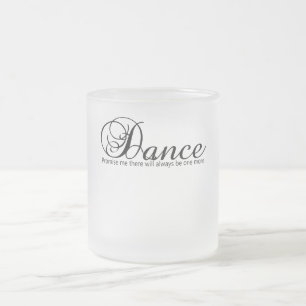 Caneca De Café Vidro Jateado Dance Prometa Que Sempre Haverá Mais Um