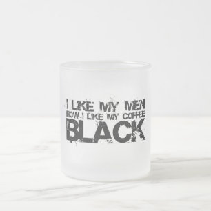 Caneca De Café Vidro Jateado Eu gosto de meus homens como eu gosto de meu café
