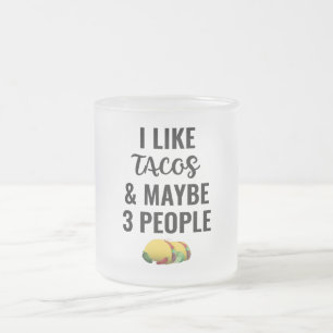 Caneca De Café Vidro Jateado Eu Gosto De Tacos E Talvez 3 Pessoas