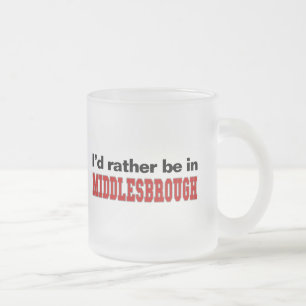 Caneca De Café Vidro Jateado Eu preferencialmente estaria em Middlesbrough