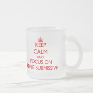 Caneca De Café Vidro Jateado Mantenha a calma e o foco em ser submisso